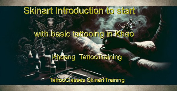 Skinart Introduction to start with basic tattooing in Khao Khoang | #TattooTraining #TattooClasses #SkinartTraining-Vietnam