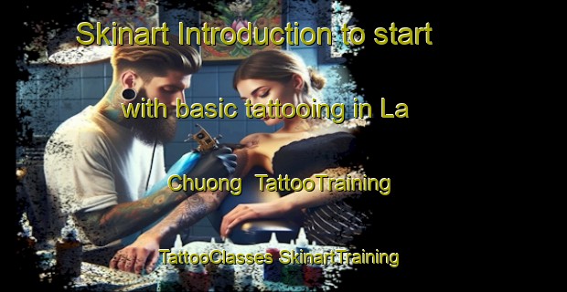 Skinart Introduction to start with basic tattooing in La Chuong | #TattooTraining #TattooClasses #SkinartTraining-Vietnam