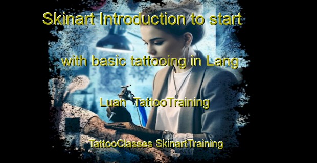 Skinart Introduction to start with basic tattooing in Lang Luan | #TattooTraining #TattooClasses #SkinartTraining-Vietnam