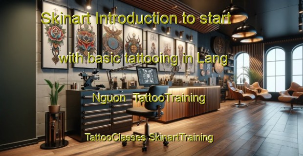 Skinart Introduction to start with basic tattooing in Lang Nguon | #TattooTraining #TattooClasses #SkinartTraining-Vietnam