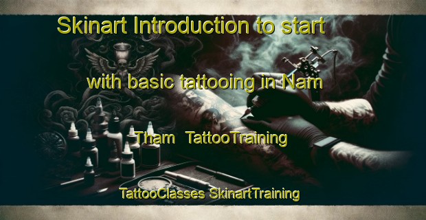 Skinart Introduction to start with basic tattooing in Nam Tham | #TattooTraining #TattooClasses #SkinartTraining-Vietnam