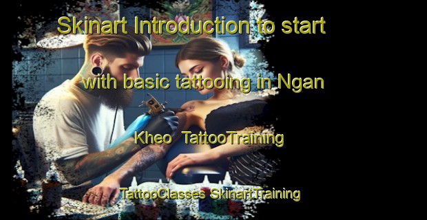 Skinart Introduction to start with basic tattooing in Ngan Kheo | #TattooTraining #TattooClasses #SkinartTraining-Vietnam