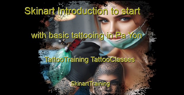 Skinart Introduction to start with basic tattooing in Pa Yon | #TattooTraining #TattooClasses #SkinartTraining-Vietnam