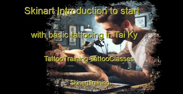 Skinart Introduction to start with basic tattooing in Tai Ky | #TattooTraining #TattooClasses #SkinartTraining-Vietnam