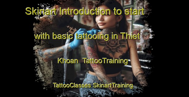 Skinart Introduction to start with basic tattooing in Thiet Khoan | #TattooTraining #TattooClasses #SkinartTraining-Vietnam