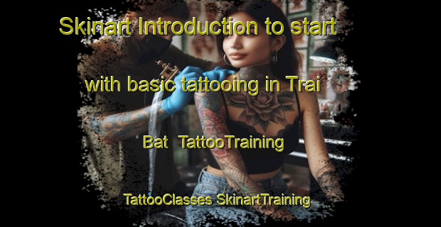 Skinart Introduction to start with basic tattooing in Trai Bat | #TattooTraining #TattooClasses #SkinartTraining-Vietnam