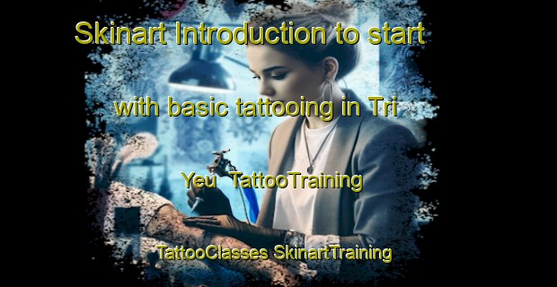 Skinart Introduction to start with basic tattooing in Tri Yeu | #TattooTraining #TattooClasses #SkinartTraining-Vietnam