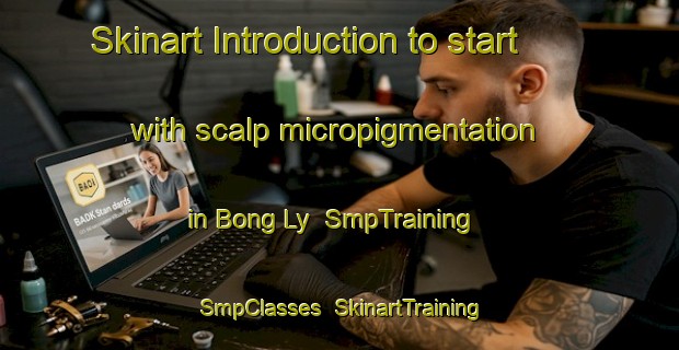 Skinart Introduction to start with scalp micropigmentation in Bong Ly | SmpTraining | SmpClasses | SkinartTraining-Vietnam