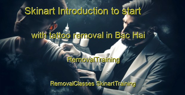 Skinart Introduction to start with tattoo removal in Bac Hai | #RemovalTraining #RemovalClasses #SkinartTraining-Vietnam