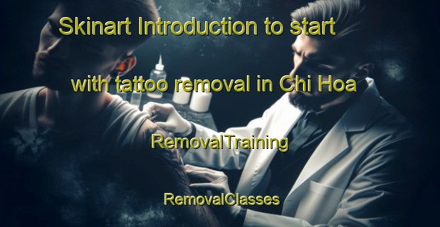 Skinart Introduction to start with tattoo removal in Chi Hoa | RemovalTraining | RemovalClasses | SkinartTraining-Vietnam