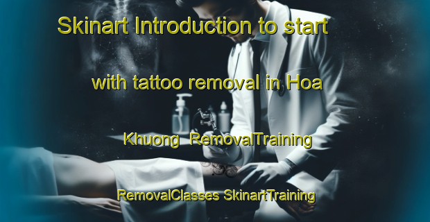 Skinart Introduction to start with tattoo removal in Hoa Khuong | #RemovalTraining #RemovalClasses #SkinartTraining-Vietnam