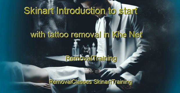 Skinart Introduction to start with tattoo removal in Khe Net | #RemovalTraining #RemovalClasses #SkinartTraining-Vietnam