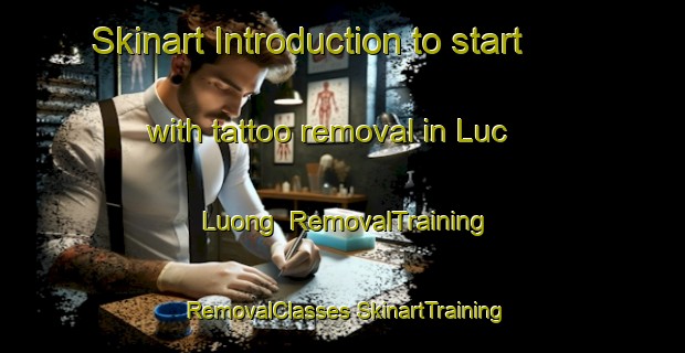 Skinart Introduction to start with tattoo removal in Luc Luong | #RemovalTraining #RemovalClasses #SkinartTraining-Vietnam