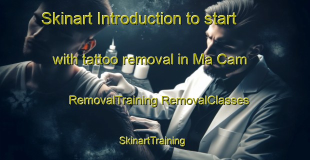 Skinart Introduction to start with tattoo removal in Ma Cam | #RemovalTraining #RemovalClasses #SkinartTraining-Vietnam