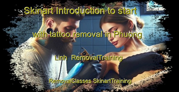 Skinart Introduction to start with tattoo removal in Phuong Linh | #RemovalTraining #RemovalClasses #SkinartTraining-Vietnam