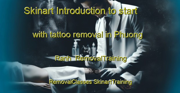 Skinart Introduction to start with tattoo removal in Phuong Ranh | #RemovalTraining #RemovalClasses #SkinartTraining-Vietnam