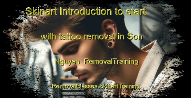 Skinart Introduction to start with tattoo removal in Son Nguyen | #RemovalTraining #RemovalClasses #SkinartTraining-Vietnam