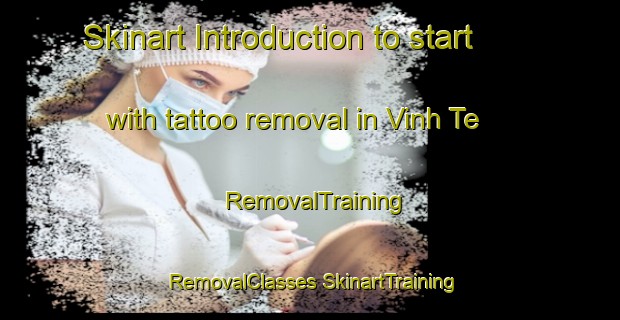 Skinart Introduction to start with tattoo removal in Vinh Te | #RemovalTraining #RemovalClasses #SkinartTraining-Vietnam