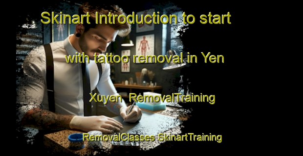 Skinart Introduction to start with tattoo removal in Yen Xuyen | #RemovalTraining #RemovalClasses #SkinartTraining-Vietnam