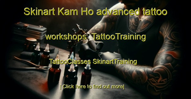 Skinart Kam Ho advanced tattoo workshops | #TattooTraining #TattooClasses #SkinartTraining-Vietnam