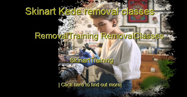 Skinart Kede removal classes | #RemovalTraining #RemovalClasses #SkinartTraining-Vietnam