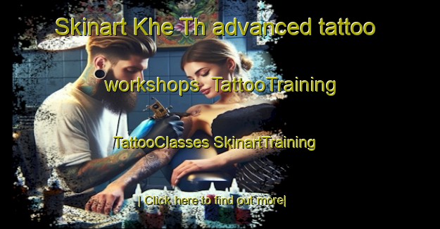 Skinart Khe Th advanced tattoo workshops | #TattooTraining #TattooClasses #SkinartTraining-Vietnam