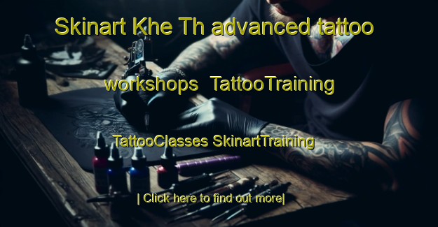 Skinart Khe Th advanced tattoo workshops | #TattooTraining #TattooClasses #SkinartTraining-Vietnam