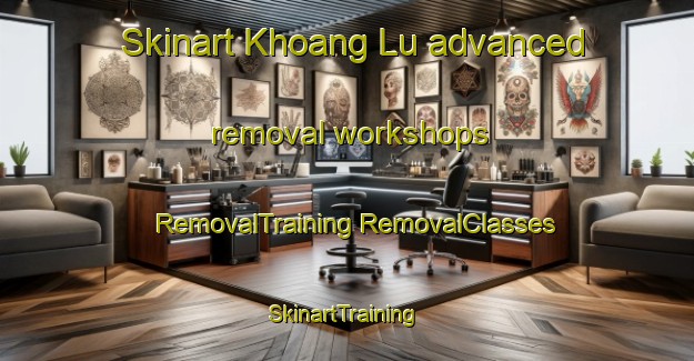 Skinart Khoang Lu advanced removal workshops | #RemovalTraining #RemovalClasses #SkinartTraining-Vietnam