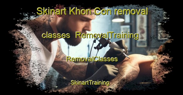 Skinart Khon Con removal classes | RemovalTraining | RemovalClasses | SkinartTraining-Vietnam