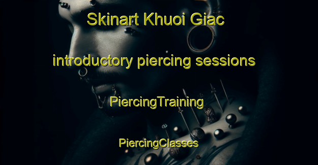 Skinart Khuoi Giac introductory piercing sessions | #PiercingTraining #PiercingClasses #SkinartTraining-Vietnam