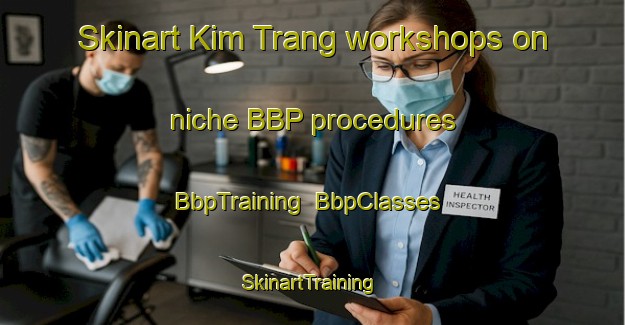 Skinart Kim Trang workshops on niche BBP procedures | BbpTraining | BbpClasses | SkinartTraining-Vietnam