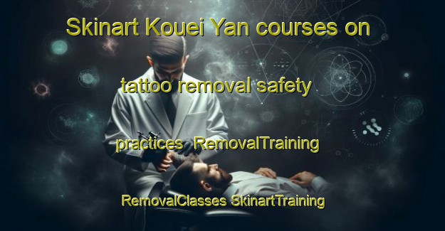 Skinart Kouei Yan courses on tattoo removal safety practices | #RemovalTraining #RemovalClasses #SkinartTraining-Vietnam