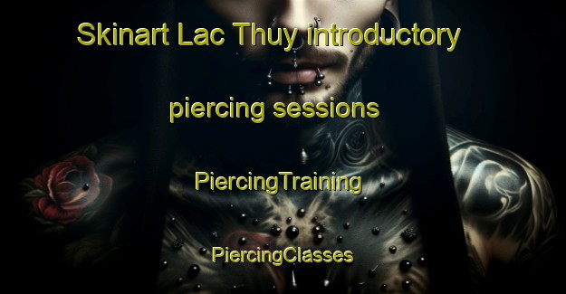 Skinart Lac Thuy introductory piercing sessions | #PiercingTraining #PiercingClasses #SkinartTraining-Vietnam