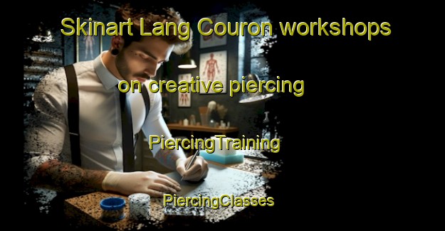 Skinart Lang Couron workshops on creative piercing | PiercingTraining | PiercingClasses | SkinartTraining-Vietnam