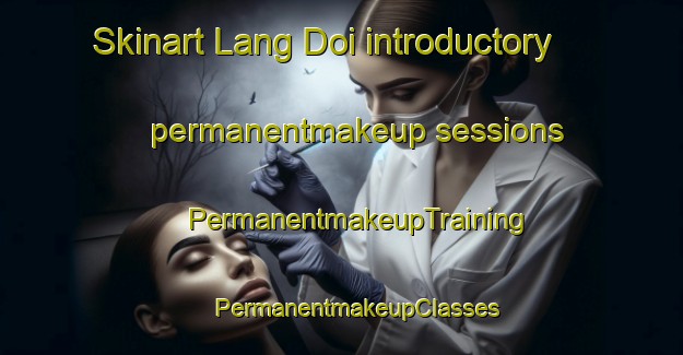 Skinart Lang Doi introductory permanentmakeup sessions | #PermanentmakeupTraining #PermanentmakeupClasses #SkinartTraining-Vietnam