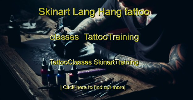 Skinart Lang Hang tattoo classes | #TattooTraining #TattooClasses #SkinartTraining-Vietnam