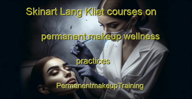 Skinart Lang Kliet courses on permanent makeup wellness practices | #PermanentmakeupTraining #PermanentmakeupClasses #SkinartTraining-Vietnam