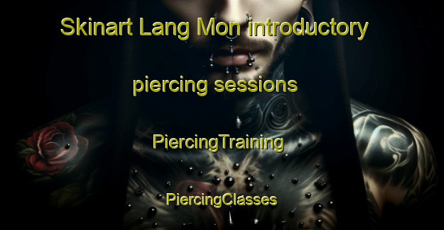 Skinart Lang Mon introductory piercing sessions | #PiercingTraining #PiercingClasses #SkinartTraining-Vietnam