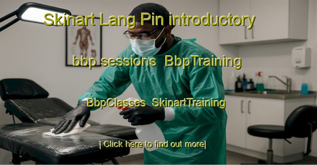 Skinart Lang Pin introductory bbp sessions | BbpTraining | BbpClasses | SkinartTraining-Vietnam