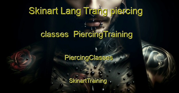 Skinart Lang Trang piercing classes | #PiercingTraining #PiercingClasses #SkinartTraining-Vietnam