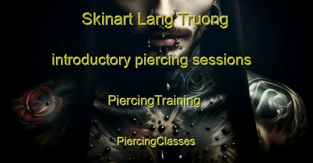 Skinart Lang Truong introductory piercing sessions | #PiercingTraining #PiercingClasses #SkinartTraining-Vietnam