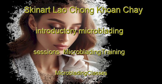 Skinart Lao Chong Khoan Chay introductory microblading sessions | #MicrobladingTraining #MicrobladingClasses #SkinartTraining-Vietnam