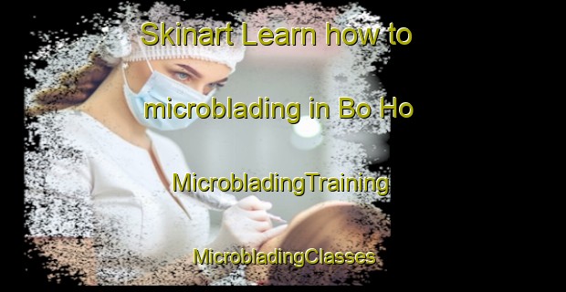 Skinart Learn how to microblading in Bo Ho | #MicrobladingTraining #MicrobladingClasses #SkinartTraining-Vietnam