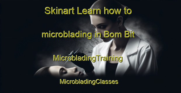 Skinart Learn how to microblading in Bom Bit | MicrobladingTraining | MicrobladingClasses | SkinartTraining-Vietnam