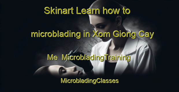 Skinart Learn how to microblading in Xom Giong Cay Me | #MicrobladingTraining #MicrobladingClasses #SkinartTraining-Vietnam