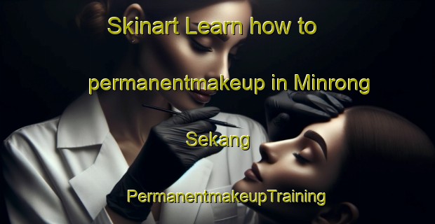 Skinart Learn how to permanentmakeup in Minrong Sekang | #PermanentmakeupTraining #PermanentmakeupClasses #SkinartTraining-Vietnam