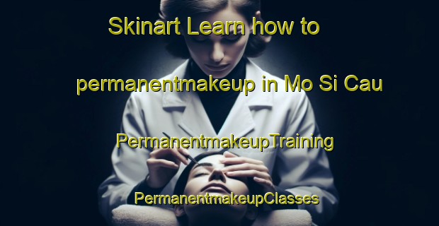 Skinart Learn how to permanentmakeup in Mo Si Cau | PermanentmakeupTraining | PermanentmakeupClasses | SkinartTraining-Vietnam