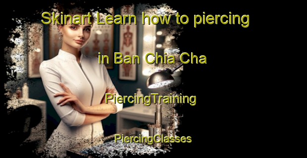 Skinart Learn how to piercing in Ban Chia Cha | #PiercingTraining #PiercingClasses #SkinartTraining-Vietnam