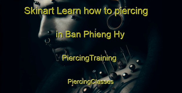 Skinart Learn how to piercing in Ban Phieng Hy | #PiercingTraining #PiercingClasses #SkinartTraining-Vietnam