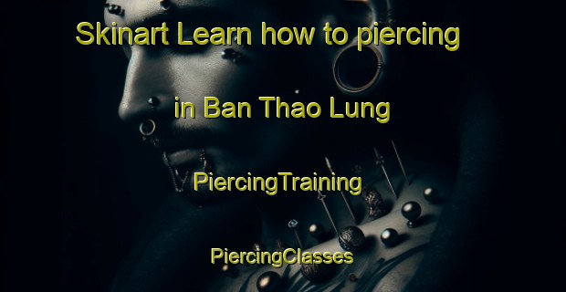 Skinart Learn how to piercing in Ban Thao Lung | #PiercingTraining #PiercingClasses #SkinartTraining-Vietnam